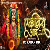 Ekveera Aai Trending Mashup 2024 - Dj Karan Mix | Dance Mix | Ekvira Aai New Song 2024 Dj Remix